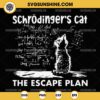 Schrödinger's Cat The Escape Plan SVG, Funny Physics Science SVG