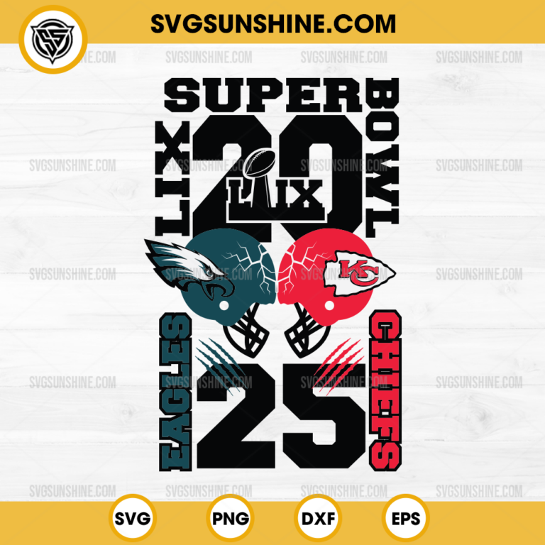 Super Bowl LIX SVG, Eagles Vs Chiefs SVG, Superbowl 2025 SVG, Super ...
