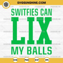 Swifties Can LIX My Balls SVG, Funny Philadelphia Eagles Swifties SVG