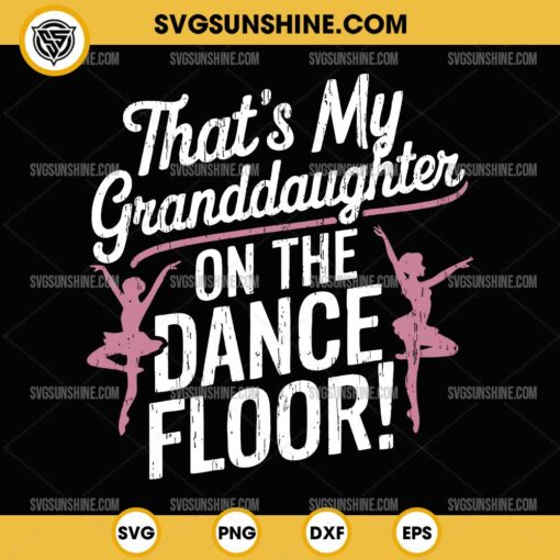 That’s My Granddaughter On The Dance Floor SVG, Cheer Grandma SVG