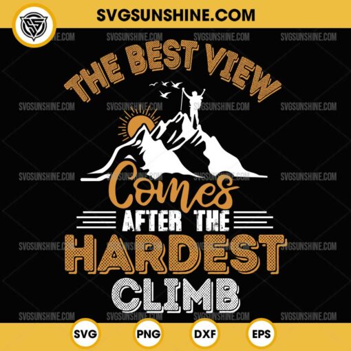 The Best View Comes After The Hardest Climb SVG