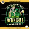 The Party Don't Start Til Mcknight Walks In PNG, St Patty's Day Drinking PNG