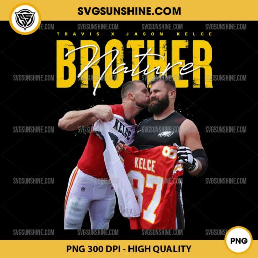 Travis Kelce x Jason Kelce Brother Nature PNG, The Kelce Bros Jason Kelce and Travis Kelce PNG