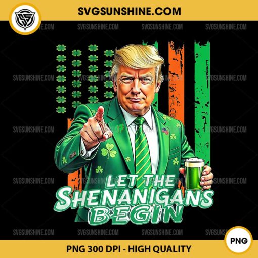 Trump Let The Shenanigans Begin PNG, Trump St Patrick's Day PNG