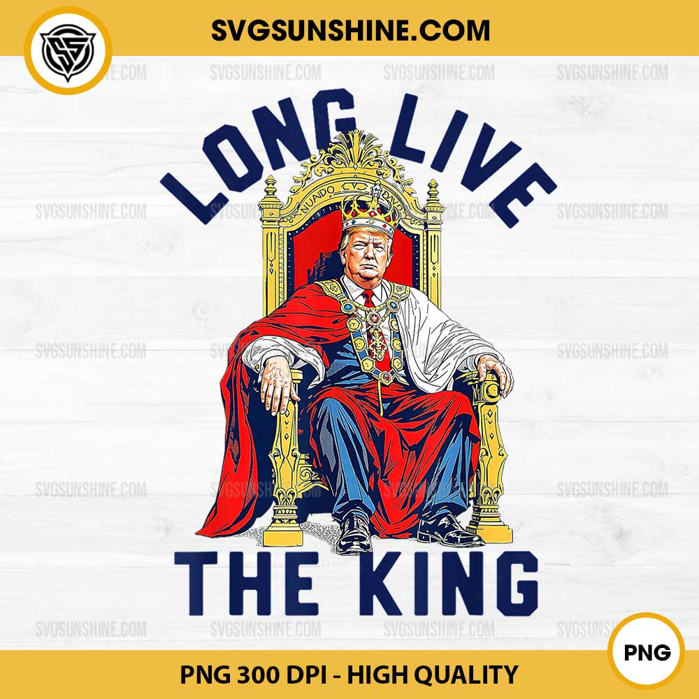 Trump Long Live The King PNG, Donald Trump PNG Trump Long Live The King PNG, Donald Trump PNG