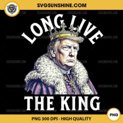 Trump Long Live the King American PNG, King Trump PNG