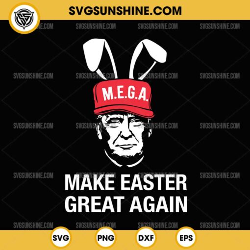 Trump Make Easter Great Again SVG, Trump Bunny Easter SVG