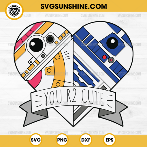 You R2 Cute Valentine’s Day SVG, Star Wars Valentine’s Day SVG