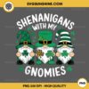 Shenanigans With My Gnomies PNG Cute Gnome St Patricks Day Irish PNG