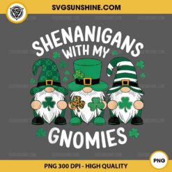 Shenanigans With My Gnomies PNG Cute Gnome St Patricks Day Irish PNG