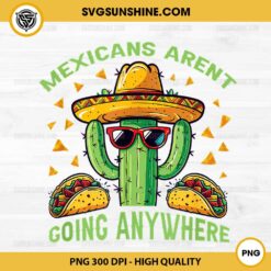 Cactus Mexicans Aren't Going Anywhere PNG, Mexico Taco PNG