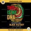 This is My DNA PNG, Celebrating Black History Month PNG