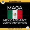 Mexicans Ain't Going Anywhere PNG, Vintage MAGA PNG