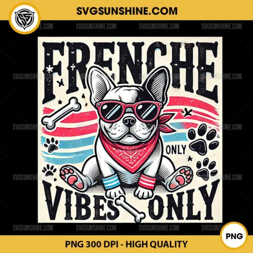 Frenche Vibes Only PNG, Funny Bulldog PNG