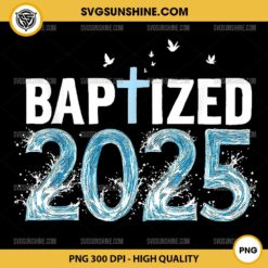 Baptized 2025 PNG, Baptism Christian Jesus Christ God Church PNG