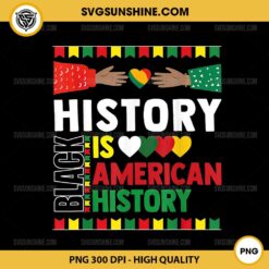 Black History Is American History PNG, Patriotic African American PNG