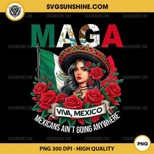 MAGA Mexicans Ain’t Going Anywhere PMG, Women Girls Mexico PNG