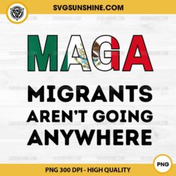 Migrants Arent Going Anywhere PNG, Mexican Pride PNG