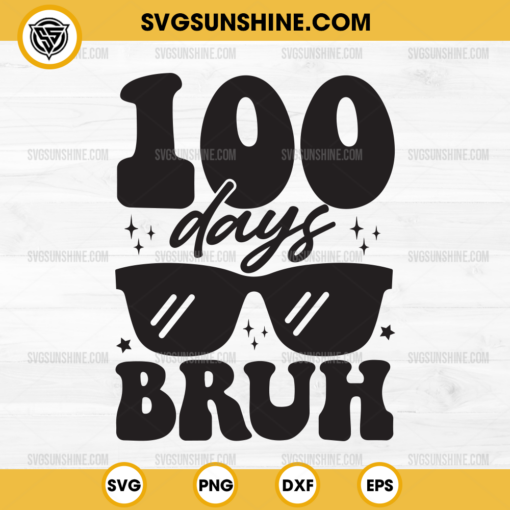100 Days Bruh SVG, 100 Days of School SVG, 100th Day Of School SVG