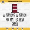 A Person's A Person No Matter How Small SVG, Dr Seuss Quote SVG