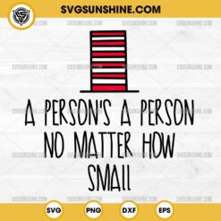 A Person's A Person No Matter How Small SVG, Dr Seuss Quote SVG