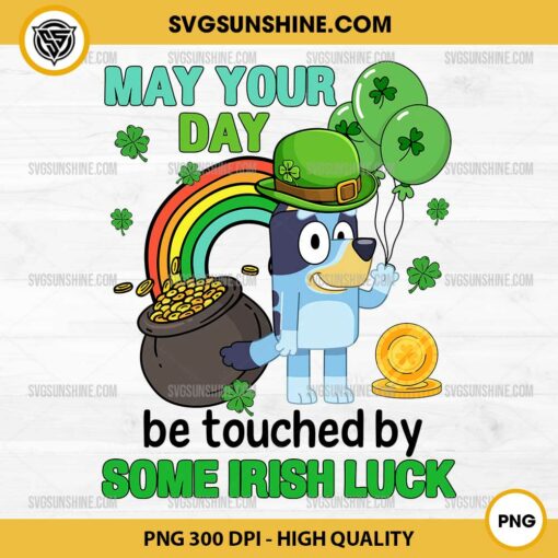 Bluey May Your Day Be Touched By Some Irish Luck PNG, Bluey St Patrick's Day PNG