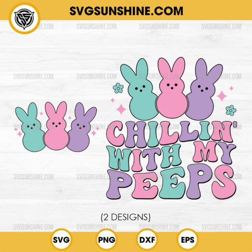 Chillin With My Peeps Svg, Easter Bunny Svg, Peeps Svg