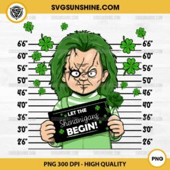 Chucky Mugshot Let The Shenanigans Begin PNG, Chucky Horror Patricks Day PNG