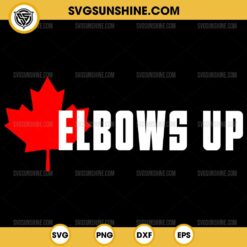 Elbows Up Canada SVG PNG File