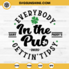 Everybody in the Pub 2025 Gettin Tipsy SVG, Saint Paddy's SVG