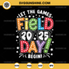 Field Day 2025 Let the Games Begin SVG, Field Day 2025 SVG, Last day of School SVG, Teacher Field day SVG