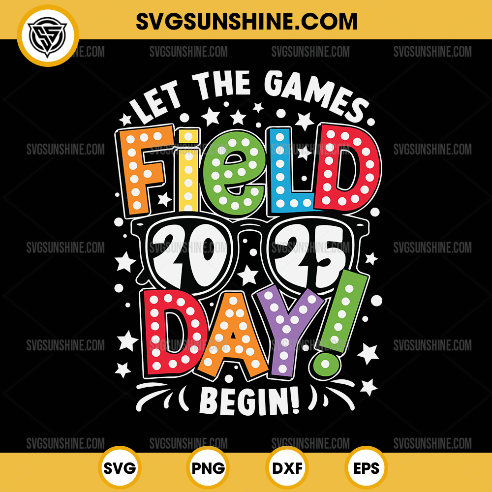 Field Day 2025 Let the Games Begin SVG, Field Day 2025 SVG, Last day of School SVG, Teacher Field day SVG Field Day 2025 Let the Games Begin SVG, Field Day 2025 SVG, Last day of School SVG, Teacher Field day SVG