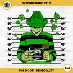 Freddy Krueger Mugshot Who Needs Luck With All This Charm PNG, Freddy Krueger Patricks Day PNG