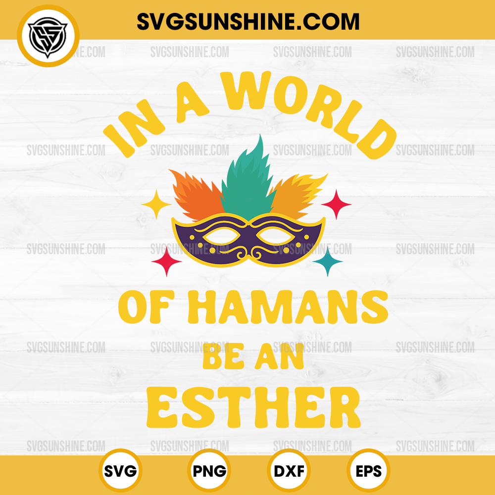 In A World Hamans Be An Esther SVG, Happy Purim Costume Jewish SVG In A World Hamans Be An Esther SVG, Happy Purim Costume Jewish SVG