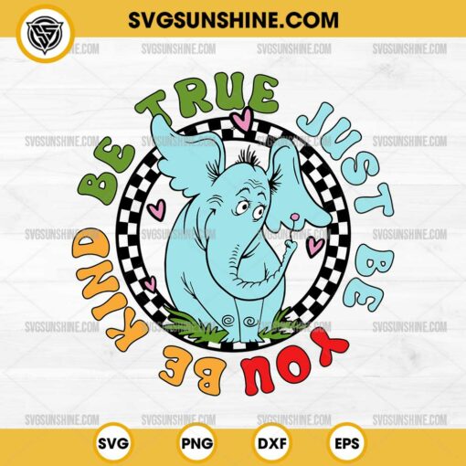 Horton Be True Just Be You Be Kind SVG, Dr Seuss Horton SVG
