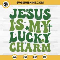 Jesus Is My Lucky Charm SVG, Lucky St Patricks Day Christian SVG