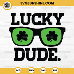 Lucky Dude SVG, St Patricks Day SVG, Shamrock Sunglasses SVG