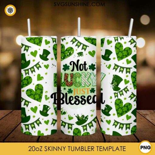 Clover Not Lucky Just Blessed St Patricks Day 20oz Tumbler Wrap PNGc