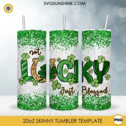 Not Lucky Just Blessed St Patricks Day 20oz Tumbler Wrap PNG