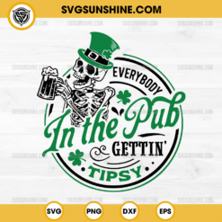 Skeleton Everybody in the Pub Gettin Tipsy SVG, St Paddy's Day Drinking SVG