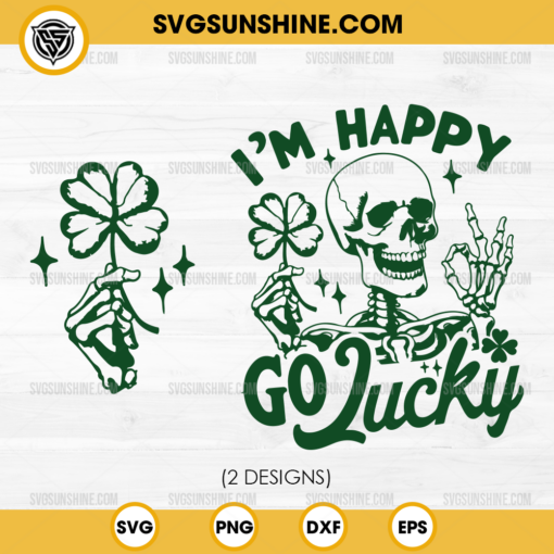 Skeleton I'm Happy Go Lucky SVG, St Patricks Day Skeleton Skull SVG