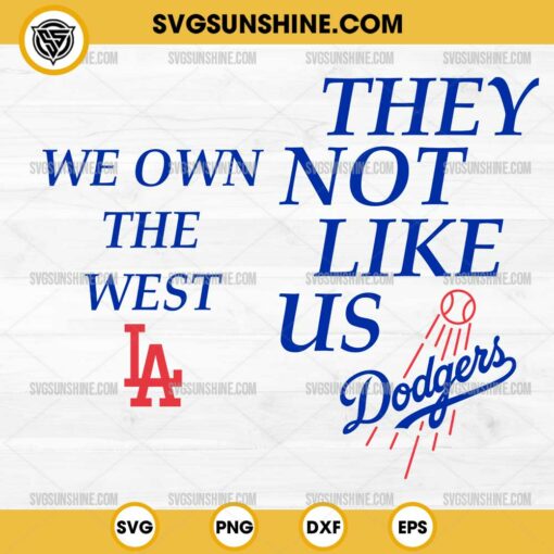 They Not Like Us Dodgers SVG, We Own The West LA Dodgers SVG 2 Designs