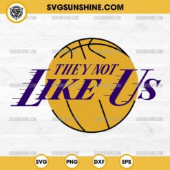 They Not Like Us Los Angeles Lakers SVG PNG File