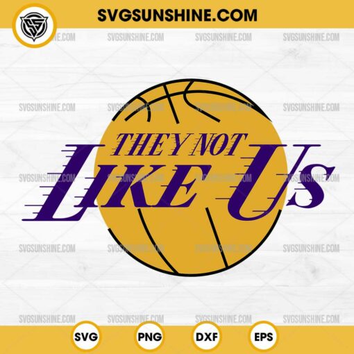 They Not Like Us Los Angeles Lakers SVG PNG File