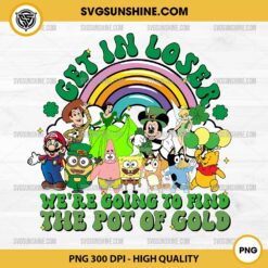 Disney Cartoon Characters Get In Loser PNG, We're Going To Find The Pot Of Gold Patricks Day PNG