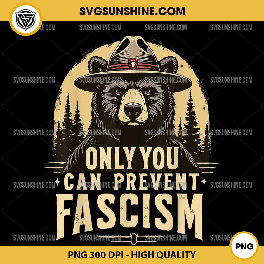 Only You Can Prevent Fascism PNG, Bear Resist PNG Only You Can Prevent Fascism PNG, Bear Resist PNG