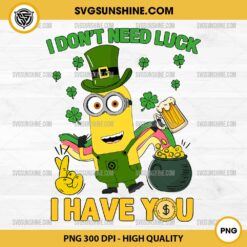 I Don't Need Luck I Have You Minion Pot Of Gold PNG, Minion Drink Patricks Day PNG