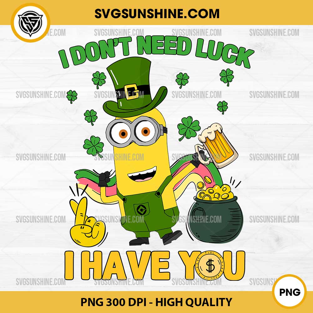 I Don't Need Luck I Have You Minion Pot Of Gold PNG, Minion Drink Patricks Day PNG I Don't Need Luck I Have You Minion Pot Of Gold PNG, Minion Drink Patricks Day PNG