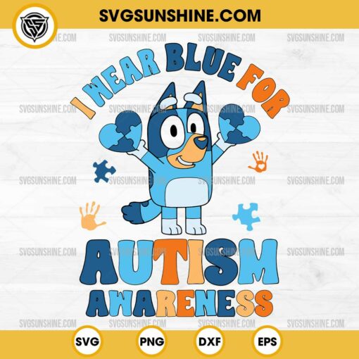 Bluey I Wear Blue For Autism Awareness SVG, Bluey Autism Awareness SVG