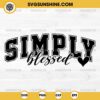 Simply Blessed SVG, Blessed Christian SVG PNG